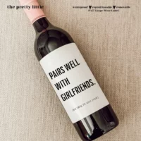 Pairs Well with Girlfriends and Talking Shit About People Wine & Liquor Bottle Label